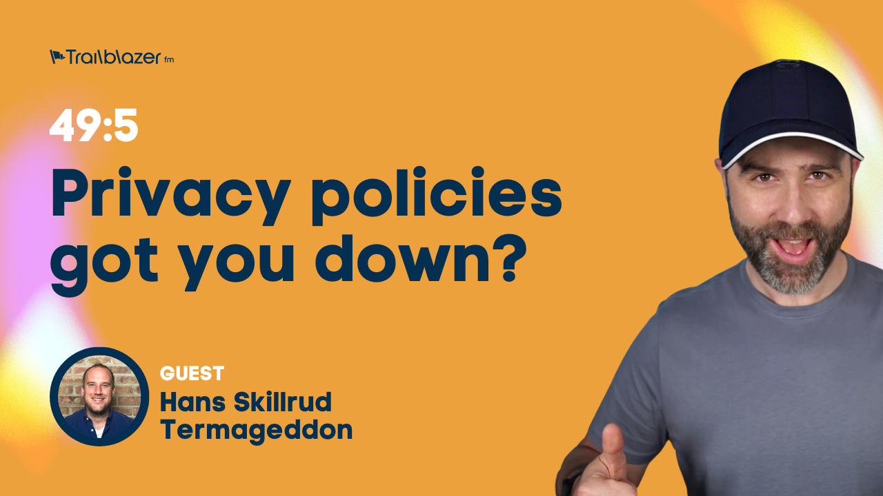 49:5 Privacy policies got you down?