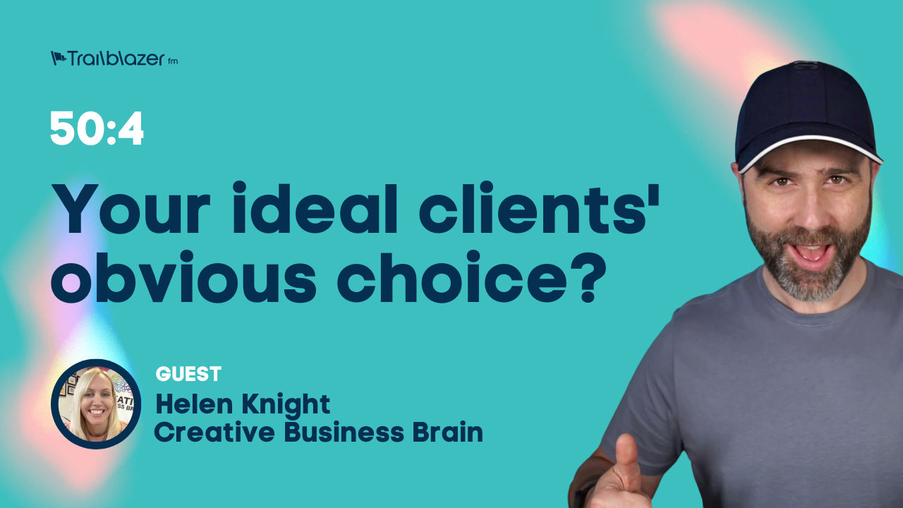 50:4 Your ideal clients' obvious choice?